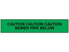 Caution sewer pipe below tape.