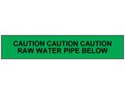 Caution raw water below tape.