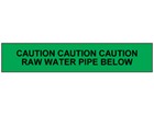 Caution raw water below tape.
