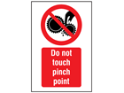 Do not touch pinch point symbol and text safety sign.