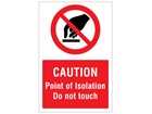 Point of isolation, do not touch symbol and text safety sign.