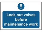 Lock out valves before maintenance work sign.