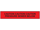 Caution pressure sewer below tape.