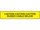 Caution buried cable below tape.