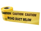 Caution road duct below tape.