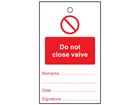 Do not close valve tag.