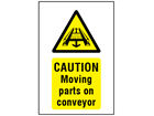 Caution Moving parts on conveyor symbol and text safety sign.