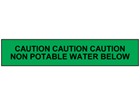 Caution non potable water below tape.