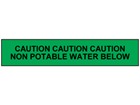 Caution non potable water below tape.