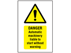 Danger Automatic machinery liable to start without warning symbol and text safety sign.