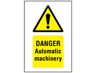 Danger Automatic machinery symbol and text safety sign.