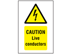 Caution Live conductors symbol and text safety sign.