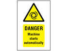 Danger Machine starts automatically symbol and text safety sign.