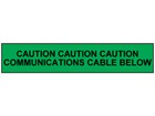 Caution communications cable below tape.