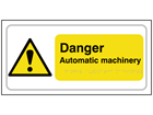 Danger Automatic machinery text and symbol sign.