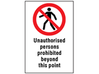 Unauthorised persons prohibited beyond this point information sign