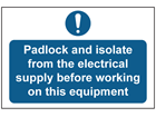 Padlock and isolate from electrical supply sign.