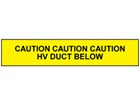 Caution HV duct below tape.