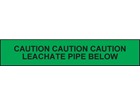 Caution leachate pipe below tape.