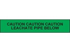 Caution leachate pipe below tape.