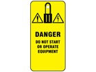 Danger, do not start or operate equipment.