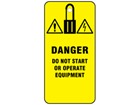 Danger, do not start or operate equipment.