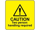 Caution two person handling required label.