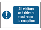 All visitors and drivers must report to reception symbol and text safety sign.