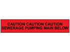 Caution sewerage pumping main below tape.