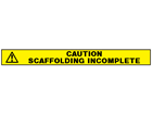 Caution, scaffolding incomplete barrier tape