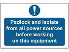 Padlock and isolate from all power sources sign.