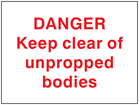 Keep clear of unpropped bodies sign