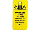 Danger, tag and lock to be removed by authorised personnel only.