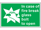 In case of fire break glass bolt to open symbol and text safety sign.