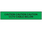 Caution cctv cable below tape.