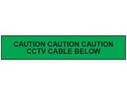 Caution cctv cable below tape.
