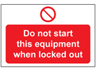 Do not start this equipment when locked out sign.