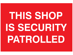 This shop is security patrolled sign