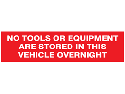 No tools or equipment are stored in this vehicle overnight, mini safety sign.