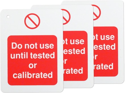 Do not use until tested or calibrated tag.