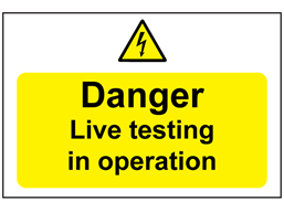 Danger live testing in operation sign.