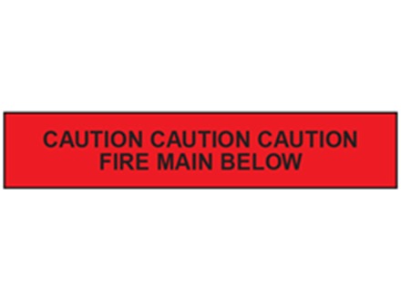 Caution fire main below tape.