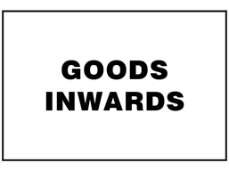 Goods inwards sign.