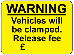Warning Vehicles will be clamped. Release fee £ sign