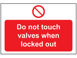 Do not touch valves when locked out sign.