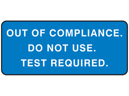 Out of compliance, do not use test required label equipment label.