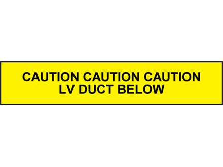 Caution LV duct below tape.