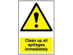 Clean up all spillages immediately warning sign.