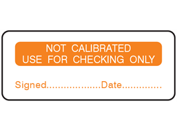 Not calibrated use for checking only label