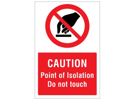 Point of isolation, do not touch symbol and text safety sign.